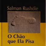 O Chão que Ela Pisa - Salman Rushdie 1