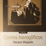 Contos Hieroglíficos - Horace Walpole 1